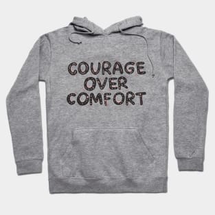 Courage over comfort Hoodie